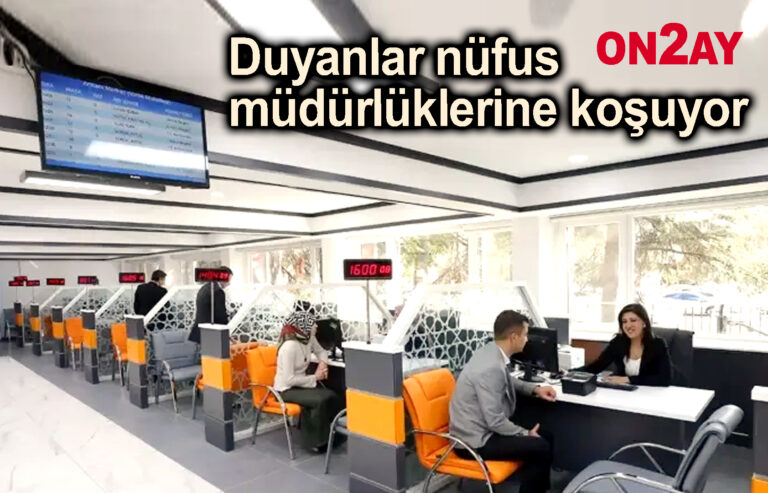 Duyanlar nüfus müdürlüklerine koşuyor