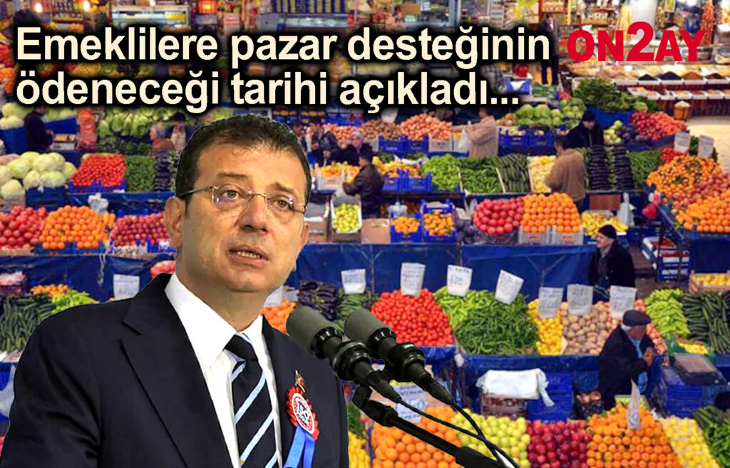 Ekrem İmamoğlu, Emeklilere pazar desteğinin ödeneceği tarihi açıkladı