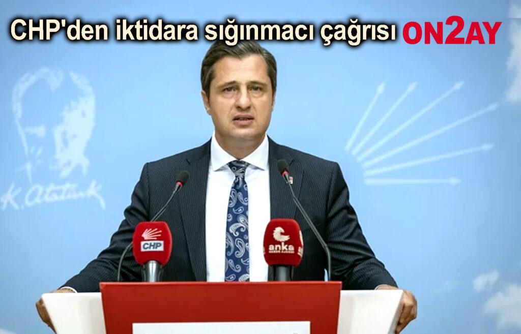 CHP'den iktidara sığınmacı çağrısı