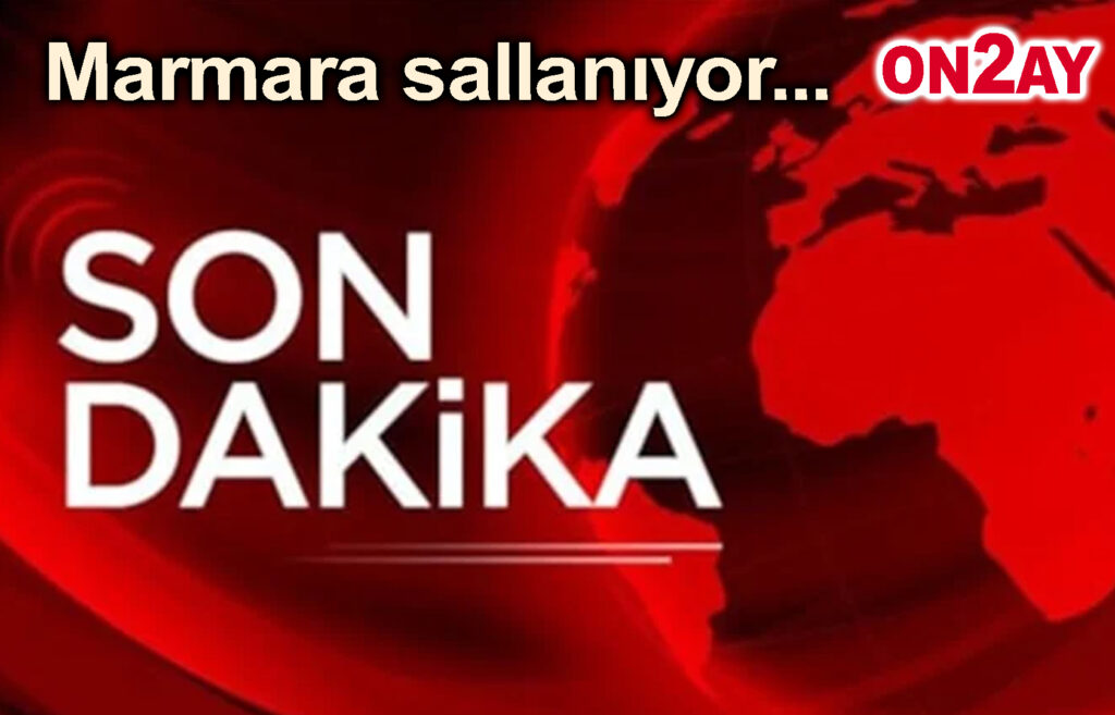 Marmara sallanıyor..