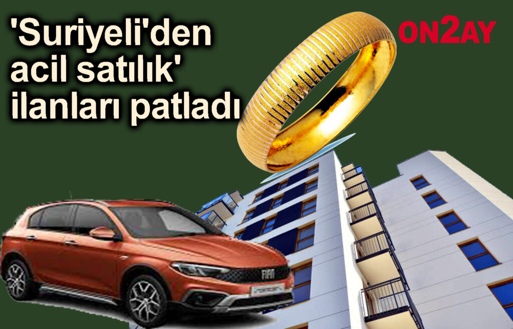 'Suriyeli'den acil satılık' ilanları patladı