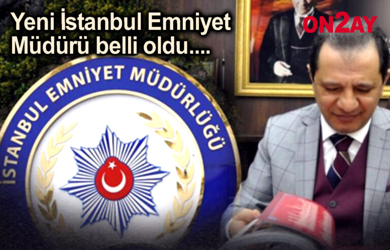 Yeni İstanbul Emniyet Müdürü belli oldu