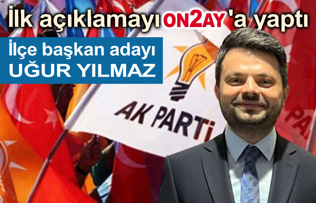 AK Parti Bahçelievler İlçe Başkan Adayı olan Av. Uğur Yılmaz