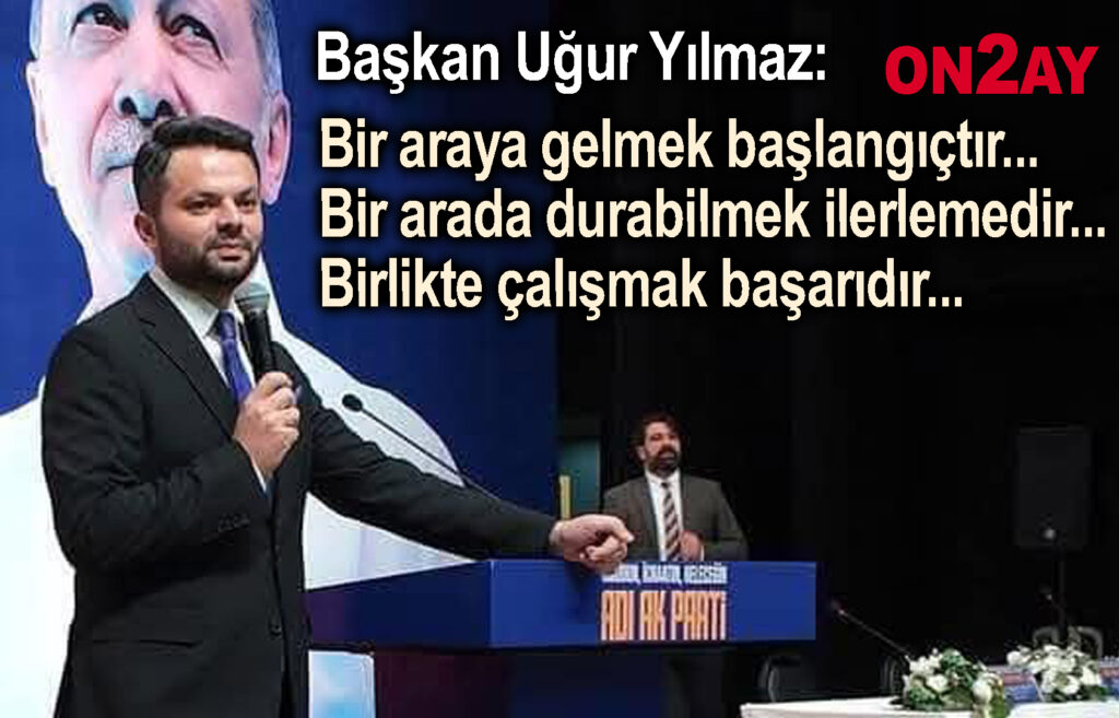 AK Parti Bahçelievler İlçe Başkanı Av. Uğur Yılmaz
