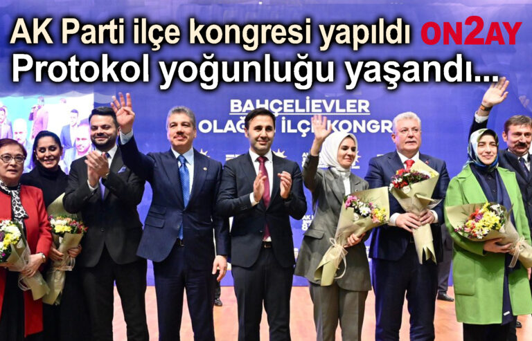 AK Parti Bahçelievler ilçe kongresi