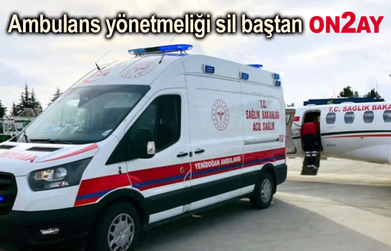 Ambulans yönetmeliği sil baştan