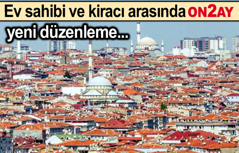 Ev sahibi ve kiracı arasındaki yeni düzenleme