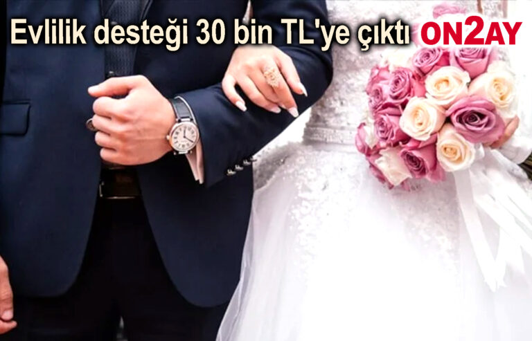 Evlilik desteği 30 bin TL'ye çıktı