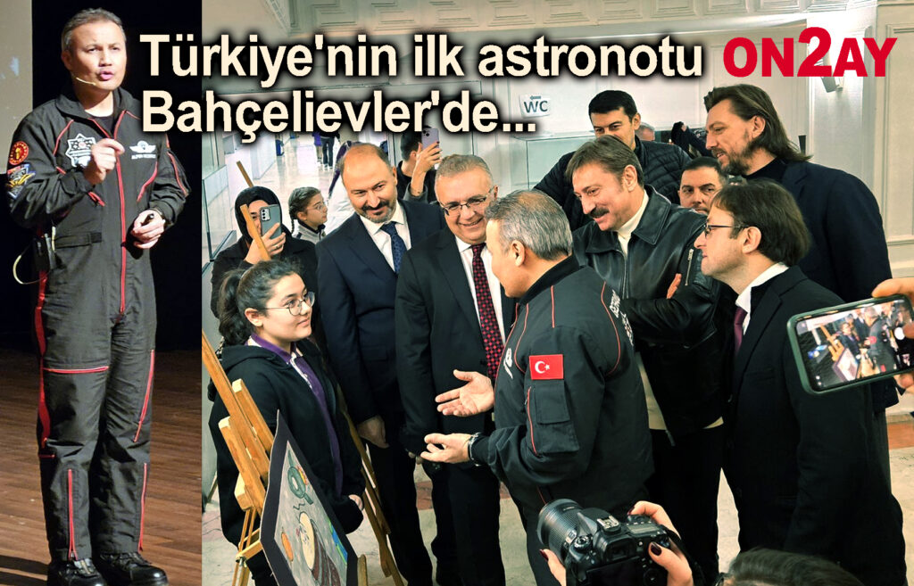 Türkiye'nin ilk astronotu Bahçelievler'de