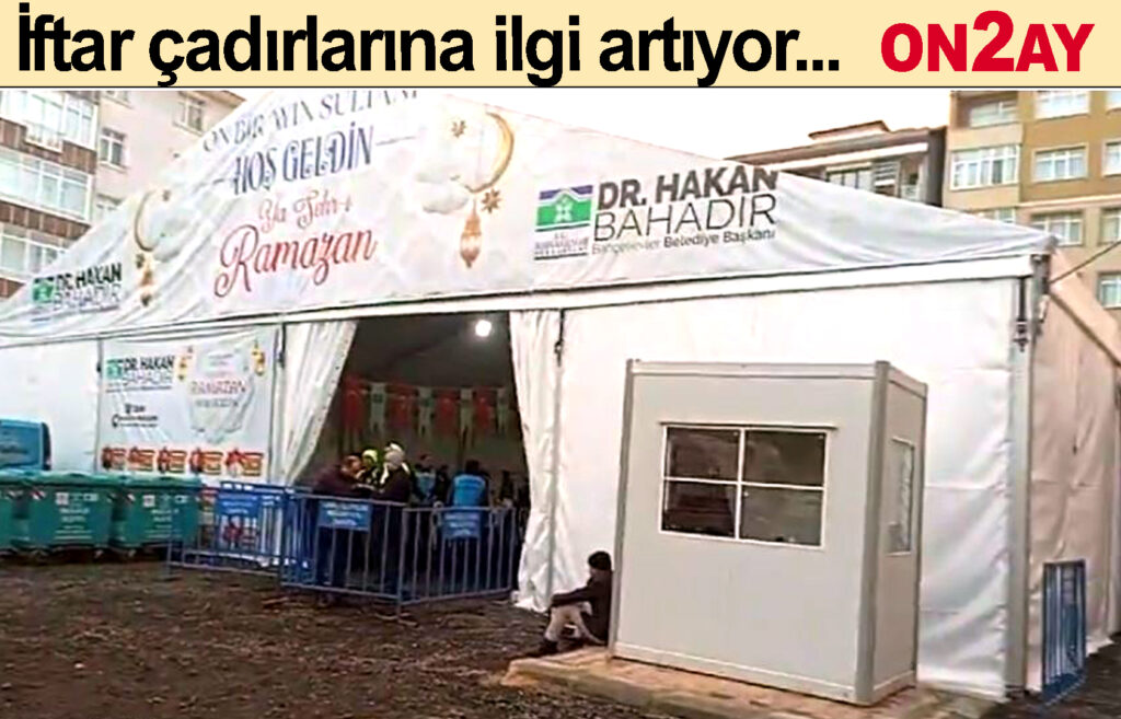 Bahçelievler, İftar çadırlarına ilgi artıyor..