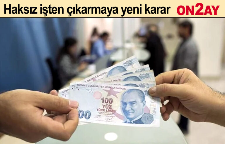 Haksız işten çıkarmaya yeni karar