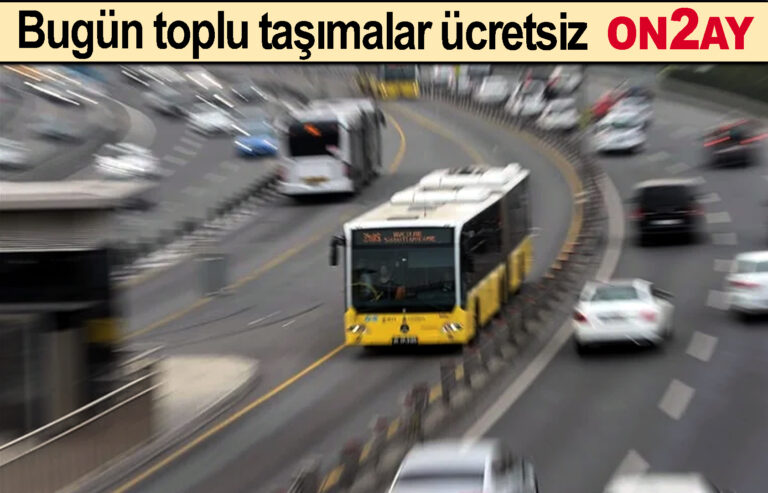 23 Nisan,Bugün toplu taşımalar ücretsiz
