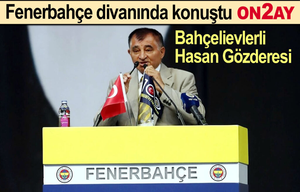 Fenerbahçeli, Bahçelievlerli Hasan Gözderesi