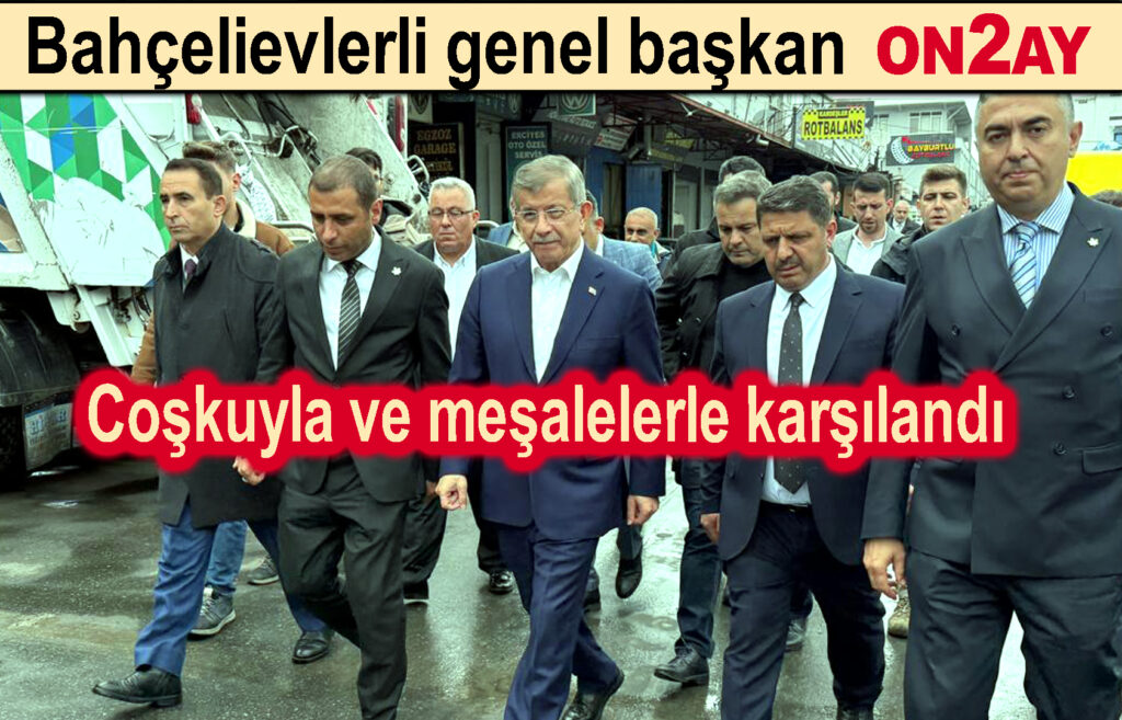 Ahmet Davutoğlu Bahçelievler'de coşkuyla karşılandı