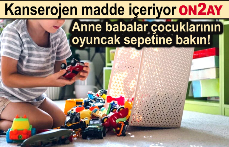 Anne babalar çocuklarının oyuncak sepetine bakın!