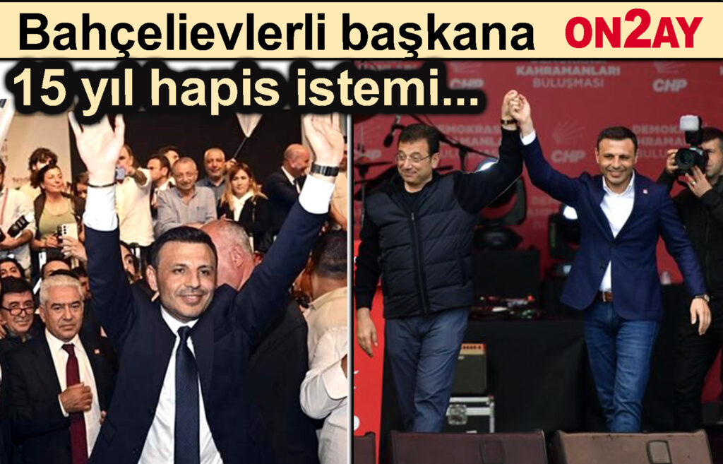 CHP İstanbul İl Başkanı Özgür Çelik'e 15 yıl 6 ay hapis istemi