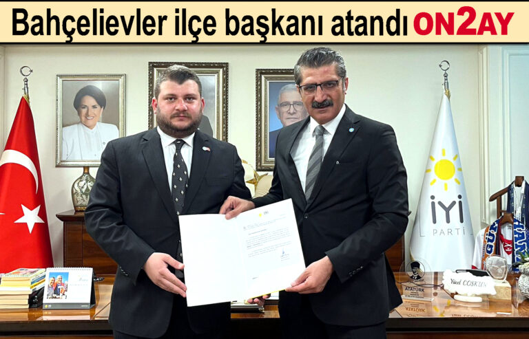 İYİ Parti Bahçelievler ilçe başkanı atandı