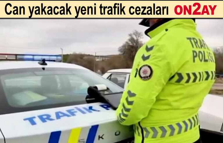 İşte can yakacak yeni trafik cezaları