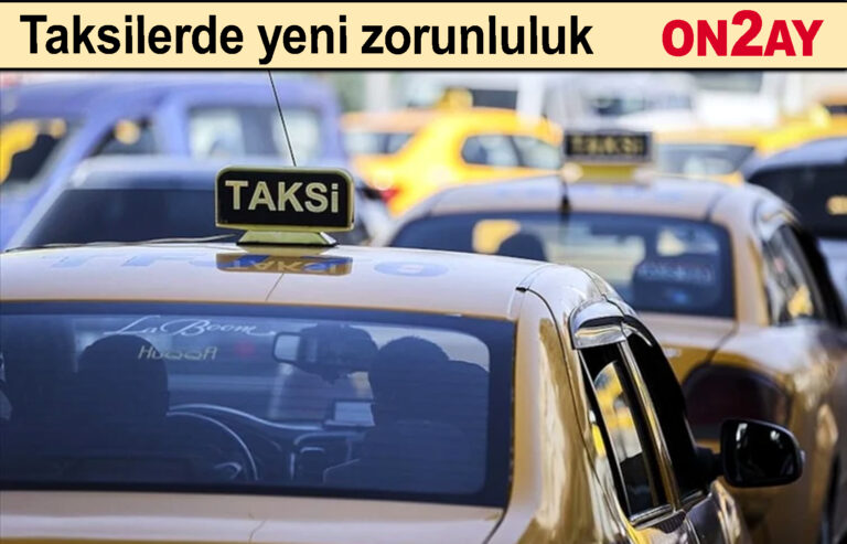 Taksilerde yeni zorunluluk