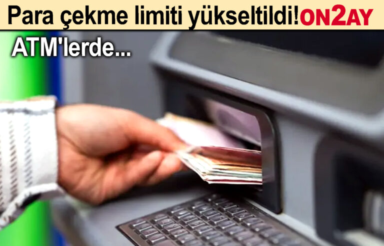 ATM'lerde Para çekme limiti yükseltildi!
