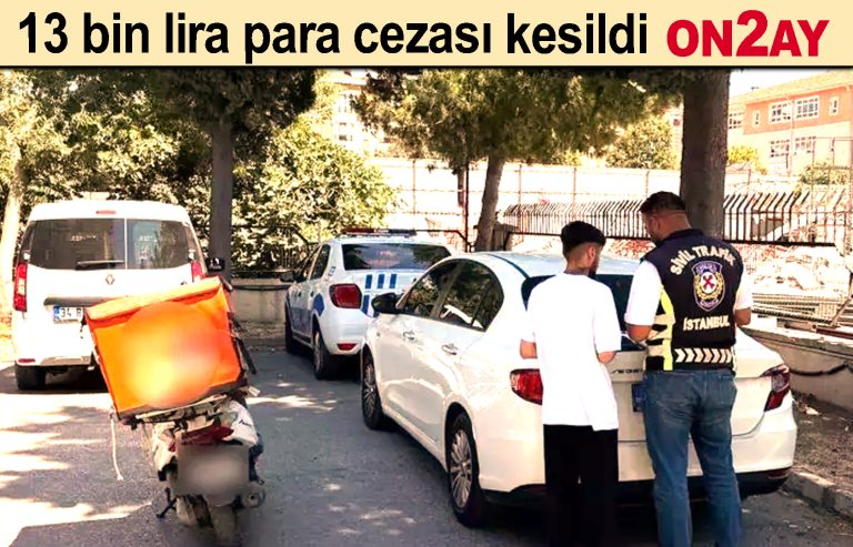 13 bin lira para cezası kesildi