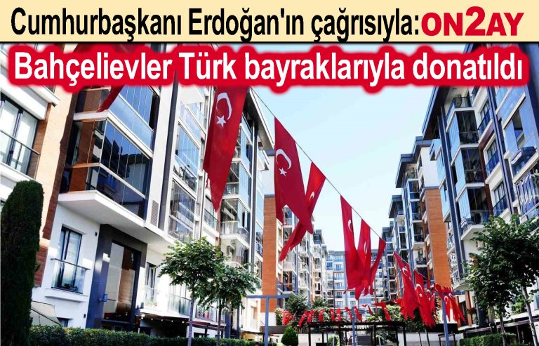 Bahçelievler Türk bayraklarıyla donatıldı