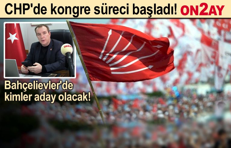 CHP'de kongre süreci başlıyor, Bahçelievler
