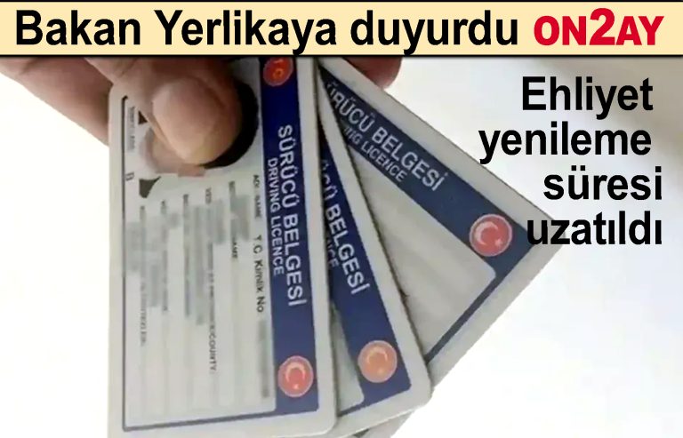 Ehliyet yenileme süresi uzatıldı
