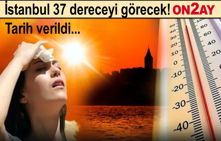 İstanbul 37 dereceyi görecek!