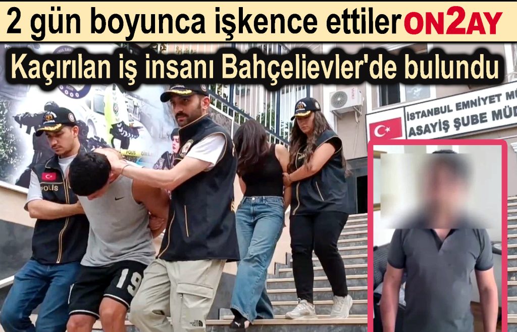 Kaçırılan iş insanı Bahçelievler'de bulundu