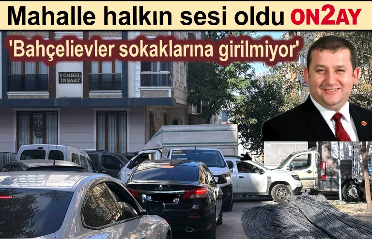 'Bahçelievler sokaklarına girilmiyor'