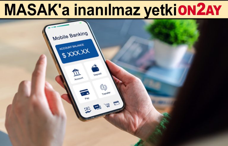 MASAK'a inanılmaz yetki