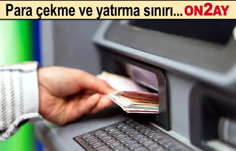 Para çekme ve yatırma sınırı değişti