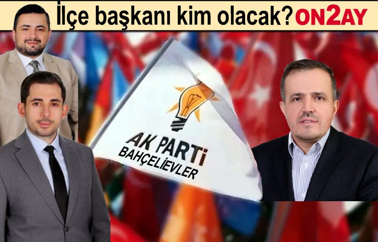 AK Parti Bahçelievler İlçe Başkanı kim olacak