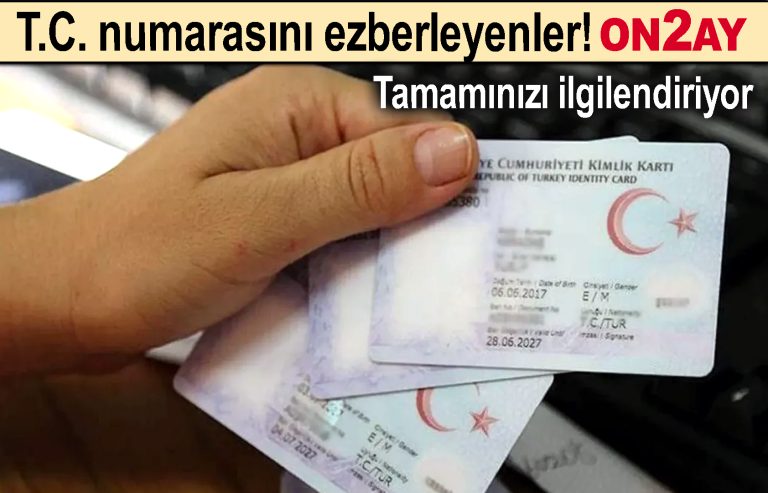 T.C. numarasını ezberleyenler!