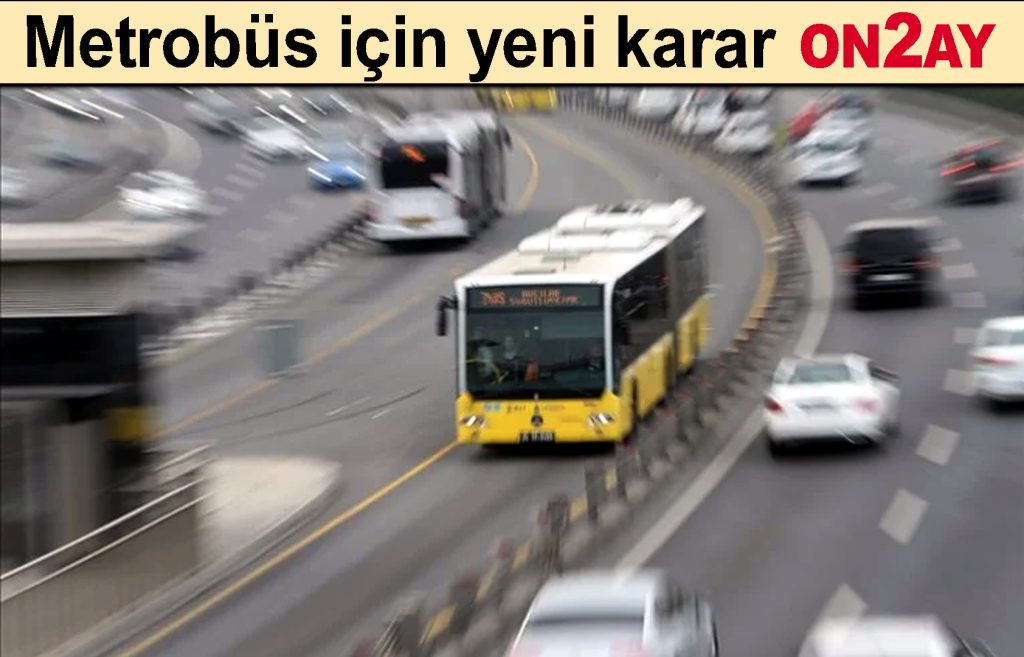 Metrobüs için yeni karar