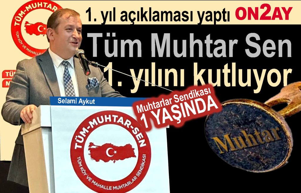 Tüm Muhtar Sen 1. yılını kutluyor