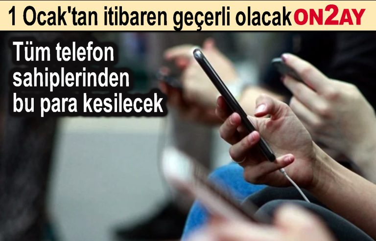 Tüm telefon sahiplerinden bu para kesilecek