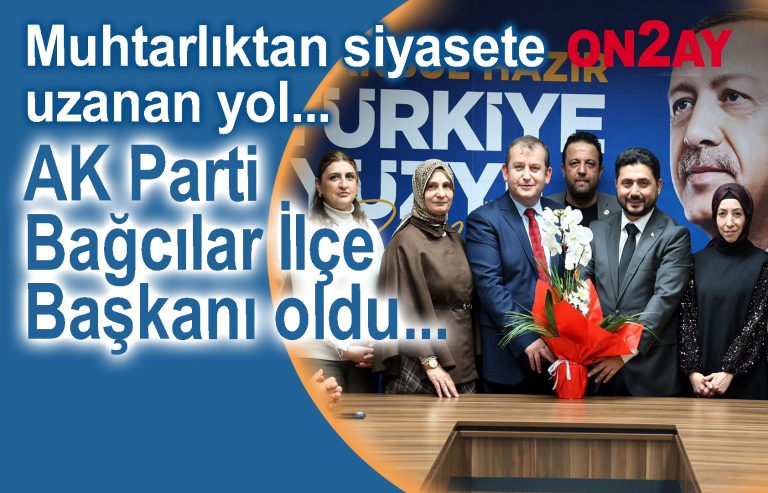 AK Parti Bağcılar İlçe Başkanı olarak atanan, eski muhtar Mikail Çakır