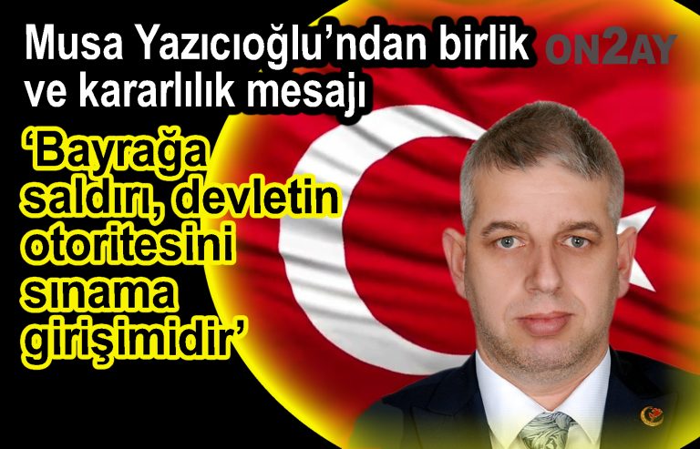 BBP Bahçelievler İlçe Başkanı Musa Yazıcıoğlu