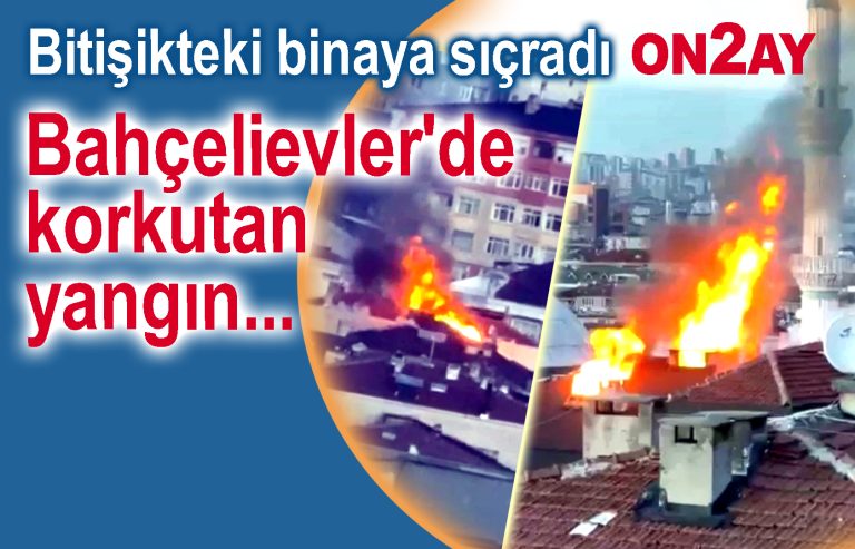 Bahçelievler'de korkutan yangın