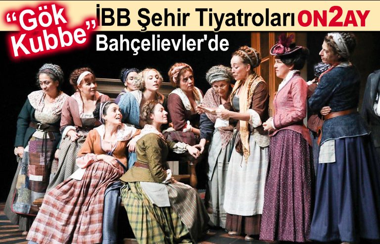 İBB Şehir Tiyatroları, 'Gök Kubbe' oyununu Bahçelievler