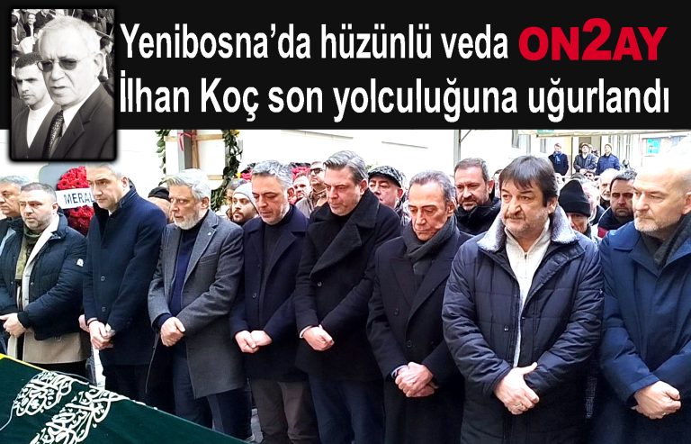 İlhan Koç son yolculuğuna uğurlandı