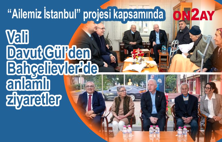 Vali Davut Gül’den Bahçelievler’de anlamlı ziyaretler