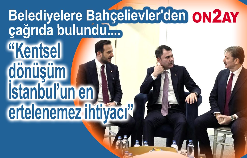 Bahçelievler, Murat Kurum, Hakan Bahadır, Abdullah Özdemir