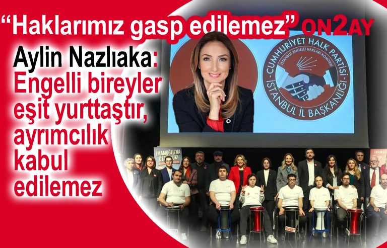 CHP İstanbul engelliler, CHP Aile ve Sosyal Hizmetler Politika Kurulu Başkanı Aylin Nazlıaka, Bahçelievler