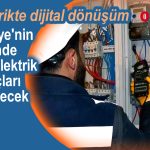 Türkiye'nin 81 ilinde tüm elektrik sayaçları değişecek