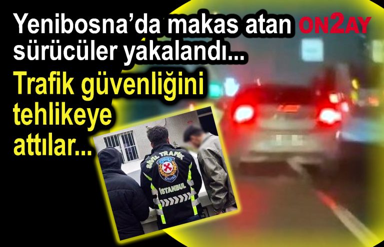 Yenibosna’da makas atan sürücüler yakalandı