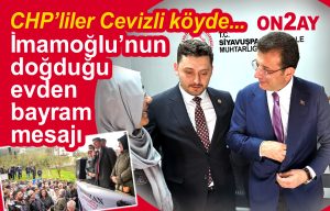 CHP'liler Ekrem İmamoğlunun doğduğu köyde