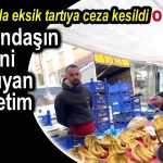 Bahçelievler'de yanlış tartan pazarcıya ceza
